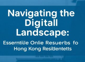 Navigating the Digital Landscape: Essential Online Resources for Hong Kong Residents Navigating the Digital Landscape: Essential Online Resources for Hong Kong Residents